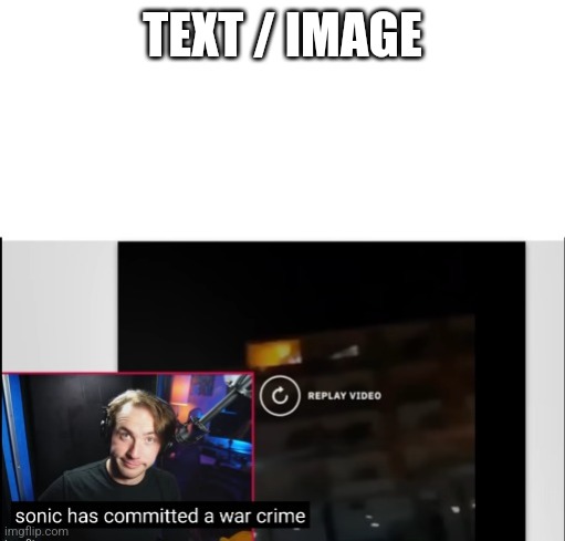 Limenade - Sonic has commited a war crime | TEXT / IMAGE | image tagged in limenade - sonic has commited a war crime | made w/ Imgflip meme maker