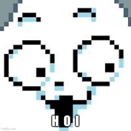 tEMMIE  | H  O  I | image tagged in temmie | made w/ Imgflip meme maker