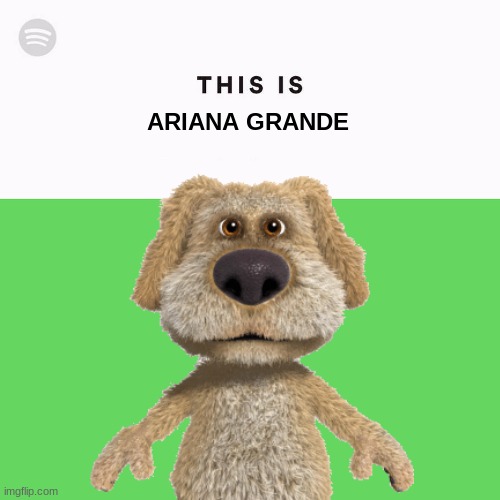 no way | ARIANA GRANDE | image tagged in spotify,goofy | made w/ Imgflip meme maker