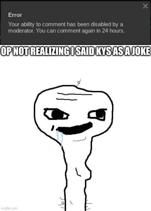 OP NOT REALIZING I SAID KYS AS A JOKE | image tagged in dumb wojak | made w/ Imgflip meme maker