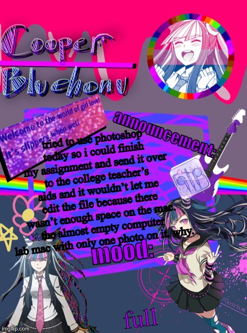 cooper’s ibuki template | tried to use photoshop today so i could finish my assignment and send it over to the college teacher’s aids and it wouldn’t let me edit the file because there wasn’t enough space on the mac. the almost empty computer lab mac with only one photo on it. why. full | image tagged in cooper s ibuki template | made w/ Imgflip meme maker