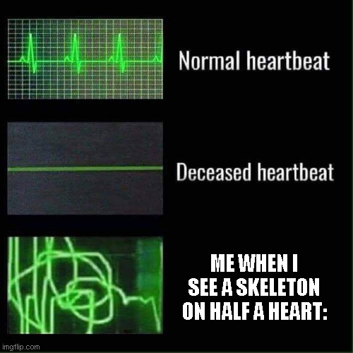 Minecraft skeleton meme | ME WHEN I SEE A SKELETON ON HALF A HEART: | image tagged in heart beat meme | made w/ Imgflip meme maker