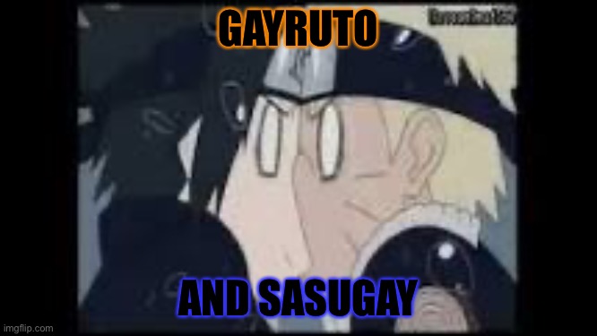 Don’t Mind Naruto and Sasuke… | GAYRUTO; AND SASUGAY | image tagged in naruto and sasuke,memes,naruto shippuden,naruto,sasuke,kiss | made w/ Imgflip meme maker