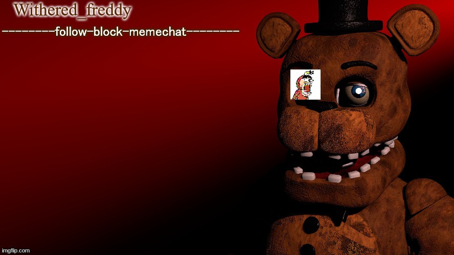 Withered_freddy announcment template | image tagged in withered_freddy announcment template | made w/ Imgflip meme maker