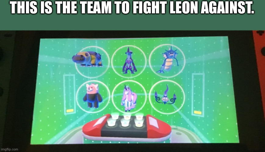 Nuzlocke. It will be done tonight. | THIS IS THE TEAM TO FIGHT LEON AGAINST. | image tagged in pokemon | made w/ Imgflip meme maker