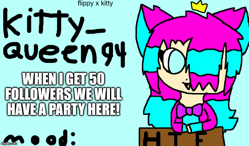 yee! | WHEN I GET 50 FOLLOWERS WE WILL HAVE A PARTY HERE! | image tagged in anoment 2 0 | made w/ Imgflip meme maker