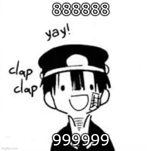 wwwwwwwwwww!! （笑） | 888888; 999999 | image tagged in hanako clap,im practicing my jp slang | made w/ Imgflip meme maker