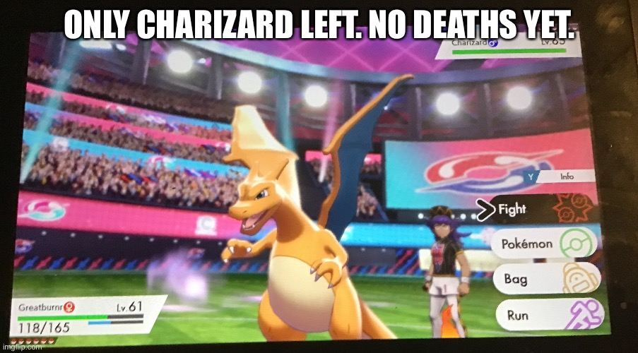 Nuzlocke | ONLY CHARIZARD LEFT. NO DEATHS YET. | image tagged in pokemon | made w/ Imgflip meme maker