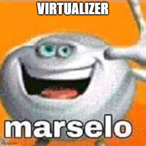 A PFP i'm really only gonna use here | VIRTUALIZER | made w/ Imgflip meme maker