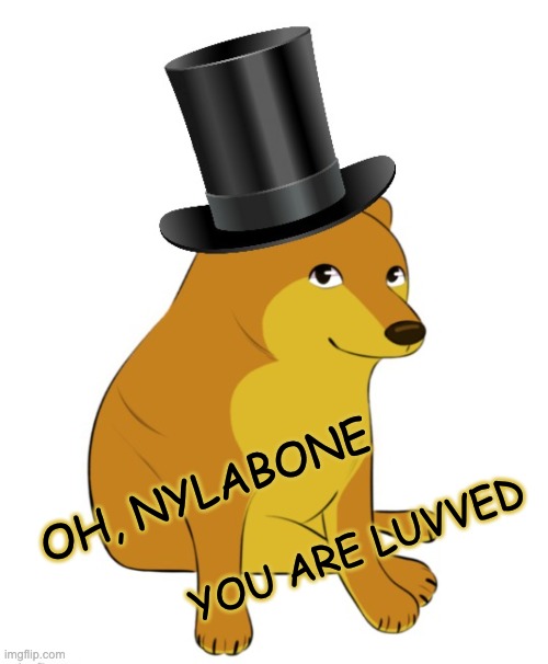 Top hat cartoon cheems | YOU ARE LUVVED; OH, NYLABONE | image tagged in top hat cartoon cheems,dogs,toys | made w/ Imgflip meme maker