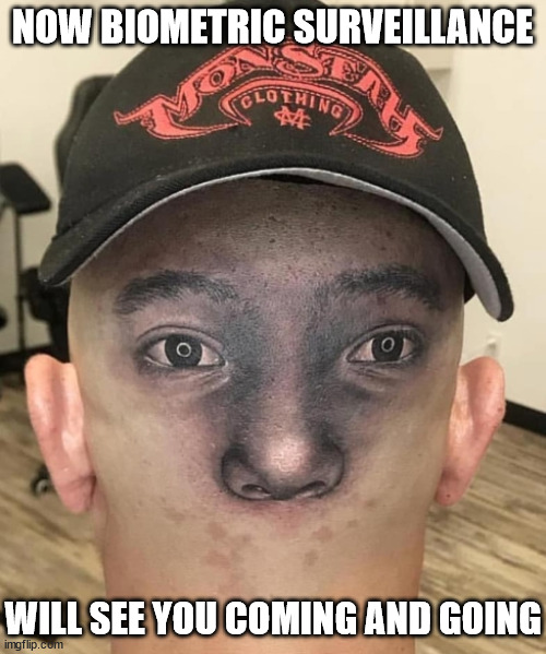 A face recognition pushmi-pullyu | NOW BIOMETRIC SURVEILLANCE; WILL SEE YOU COMING AND GOING | image tagged in face,tattoo | made w/ Imgflip meme maker