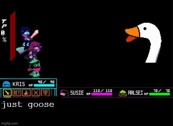 Blank Deltarune Battle | just goose | image tagged in blank deltarune battle | made w/ Imgflip meme maker