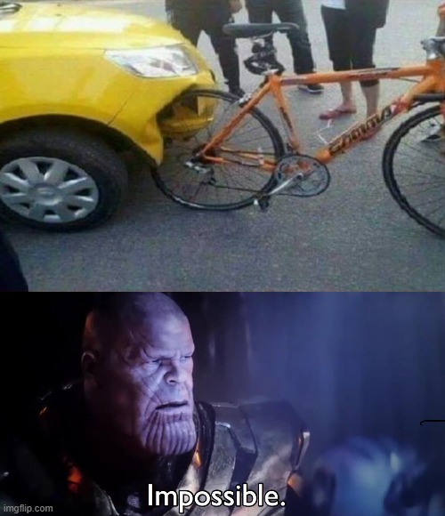 trying to pull a car with a bicycle | image tagged in thanos impossible | made w/ Imgflip meme maker