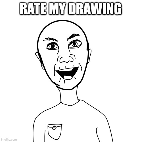 Ps this was very rushed | RATE MY DRAWING | image tagged in drawing | made w/ Imgflip meme maker