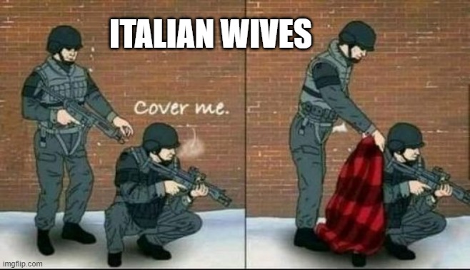 italian wife | ITALIAN WIVES | image tagged in wife,marriage,woman,husband,husband wife | made w/ Imgflip meme maker