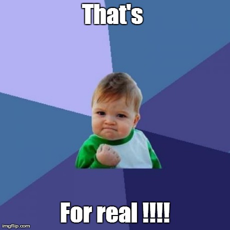Success Kid Meme | That's  For real !!!! | image tagged in memes,success kid | made w/ Imgflip meme maker