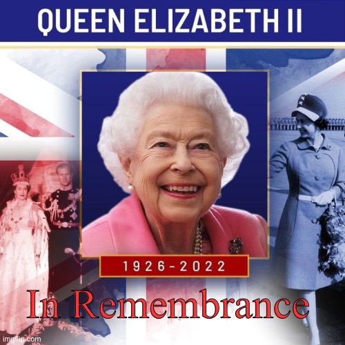 In Remembrance of Queen Elizabeth II | In Remembrance | image tagged in queen elizabeth ii,1926-2022,a life of service,united kingdom,commonwealth,the world | made w/ Imgflip meme maker