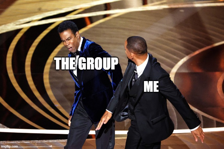 Oscar Slap | THE GROUP ME | image tagged in oscar slap | made w/ Imgflip meme maker