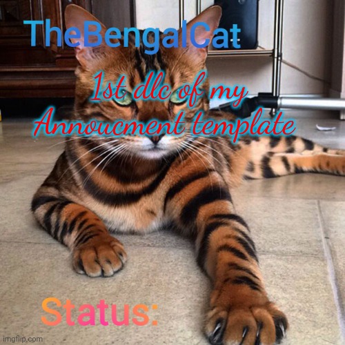 TheBengalCat Annoucment template V2 | 1st dlc of my Annoucment template | image tagged in thebengalcat annoucment template v2 | made w/ Imgflip meme maker