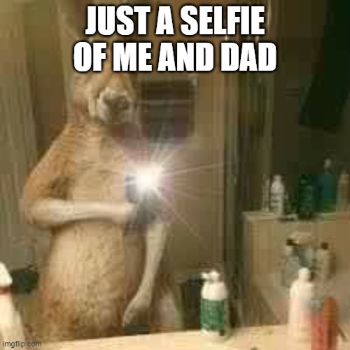 Selfie Wednesday  | JUST A SELFIE OF ME AND DAD | image tagged in selfie wednesday | made w/ Imgflip meme maker