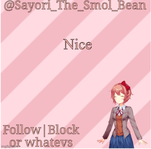 Sayori's NEW Temp! | Nice | image tagged in sayori's new temp | made w/ Imgflip meme maker