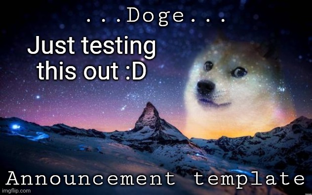 Announcement | Just testing this out :D | image tagged in announcement | made w/ Imgflip meme maker