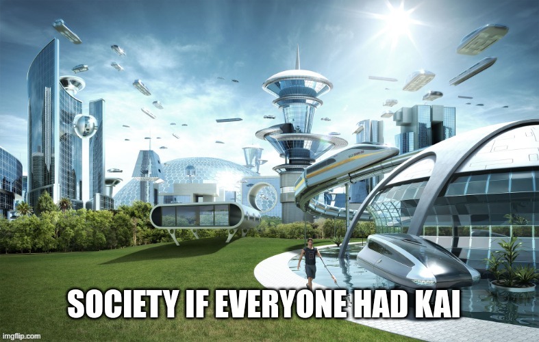 KAI AI Meme | We probably have flying cars if everyone has KAI App lol | image tagged in funny,kaiaimeme,kaiai,lol,funny memes | made w/ Imgflip meme maker