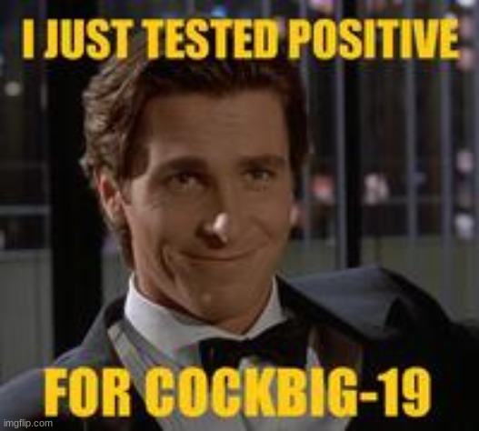 cockbig-19 | made w/ Imgflip meme maker