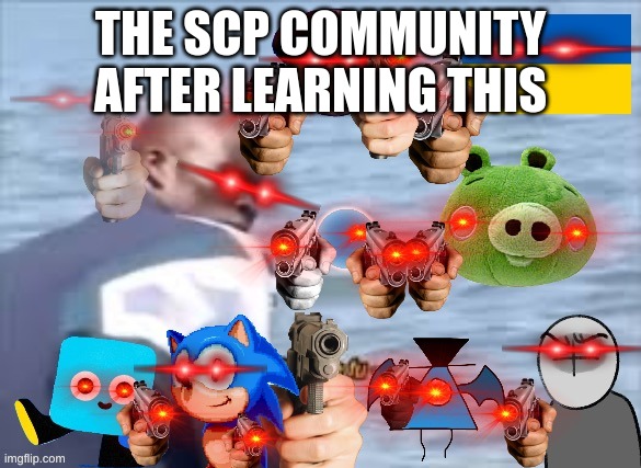 YOU DID W H A T AND WHAT THE FU- | THE SCP COMMUNITY AFTER LEARNING THIS | image tagged in you did w h a t and what the fu- | made w/ Imgflip meme maker