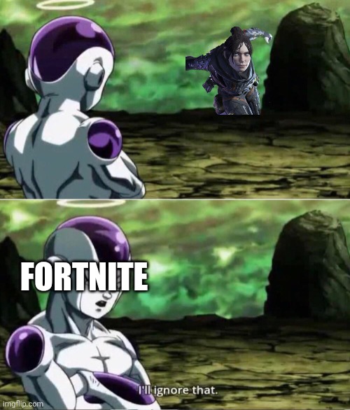 Frieza Ignoring | FORTNITE | image tagged in frieza ignoring | made w/ Imgflip meme maker