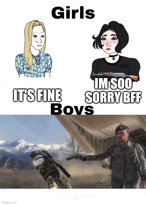 airsoft matches be like | IT'S FINE; IM SOO SORRY BFF | image tagged in girls vs boys | made w/ Imgflip meme maker