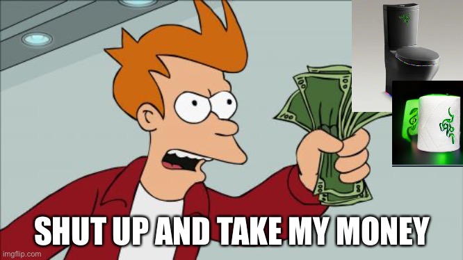 Shut Up And Take My Money Fry | SHUT UP AND TAKE MY MONEY | image tagged in memes,shut up and take my money fry | made w/ Imgflip meme maker