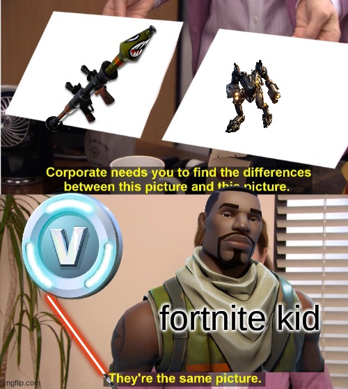 They're The Same Picture | fortnite kid | image tagged in memes,they're the same picture | made w/ Imgflip meme maker