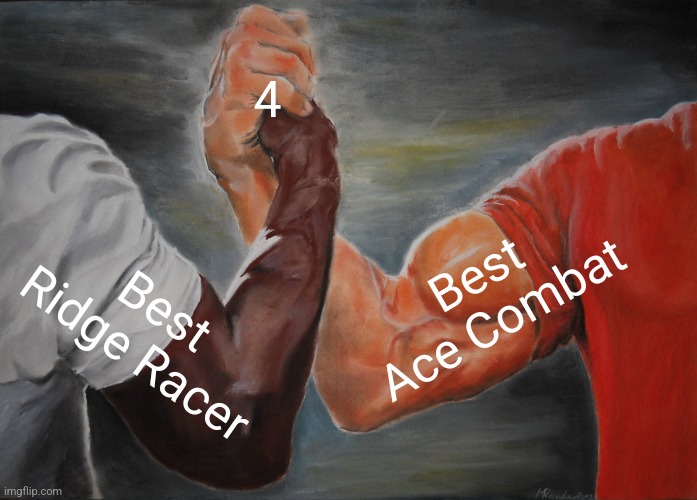 Epic Handshake Meme | 4; Best Ace Combat; Best Ridge Racer | image tagged in memes,epic handshake | made w/ Imgflip meme maker