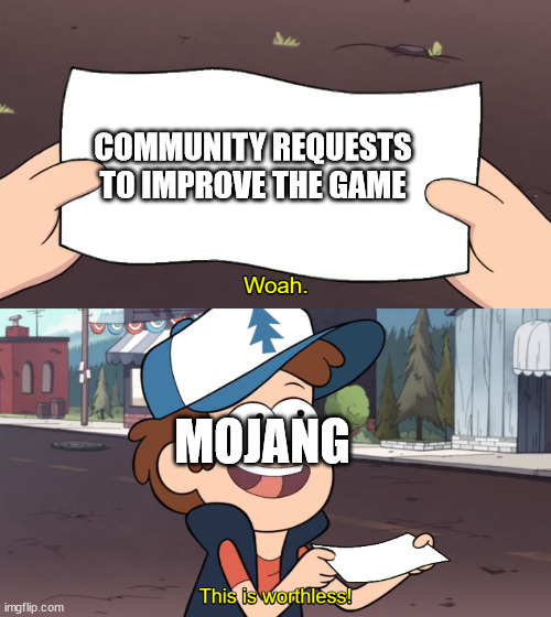 Mojang be Like | COMMUNITY REQUESTS TO IMPROVE THE GAME; MOJANG | image tagged in this is worthless,mojang meme,minecraft meme | made w/ Imgflip meme maker