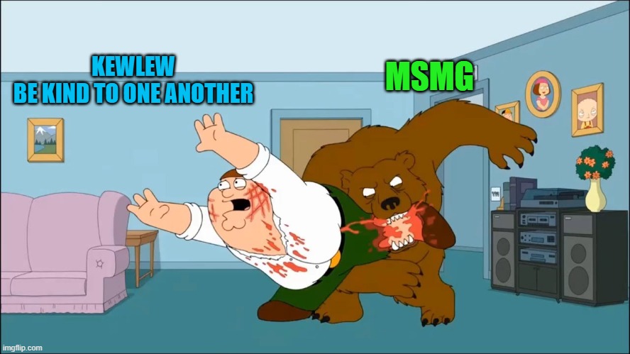 KEWLEW
BE KIND TO ONE ANOTHER; MSMG | made w/ Imgflip meme maker