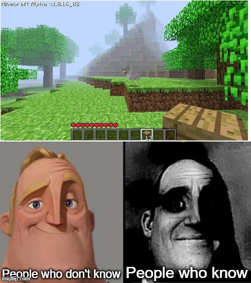 Herobrine... | People who don't know; People who know | image tagged in traumatized mr incredible | made w/ Imgflip meme maker