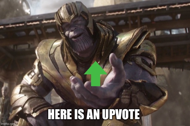 Here You Go | HERE IS AN UPVOTE | image tagged in here you go | made w/ Imgflip meme maker