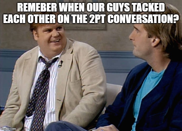 Remember when | REMEBER WHEN OUR GUYS TACKED EACH OTHER ON THE 2PT CONVERSATION? | image tagged in remember when | made w/ Imgflip meme maker