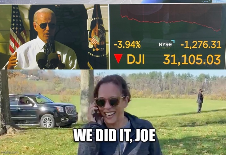 WE DID IT, JOE | image tagged in we did it joe,joe biden,economics | made w/ Imgflip meme maker