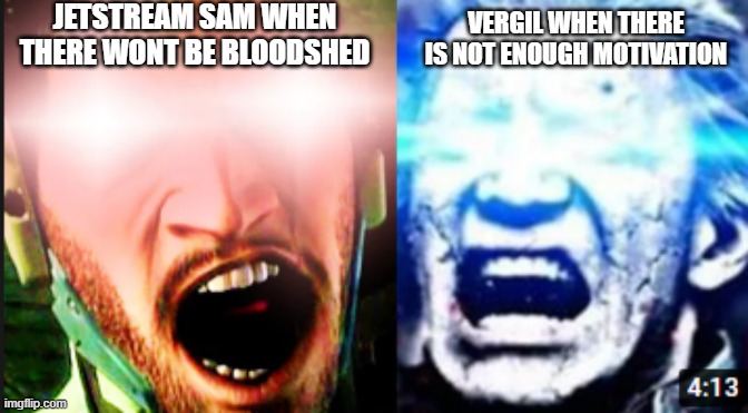 M o t i v a t i o n | JETSTREAM SAM WHEN THERE WONT BE BLOODSHED; VERGIL WHEN THERE IS NOT ENOUGH MOTIVATION | image tagged in vergil | made w/ Imgflip meme maker