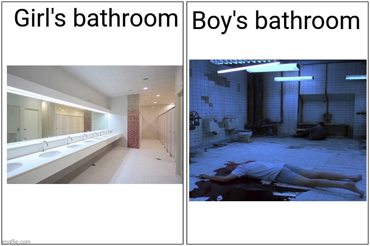 School |  Girl's bathroom; Boy's bathroom | image tagged in memes,school,stop reading the tags,saw,trap | made w/ Imgflip meme maker