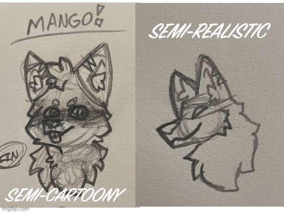 I have two art styles and I want to know which you guys like more when I’m drawing art for you <art by me> | SEMI-REALISTIC; SEMI-CARTOONY | image tagged in art,furry | made w/ Imgflip meme maker
