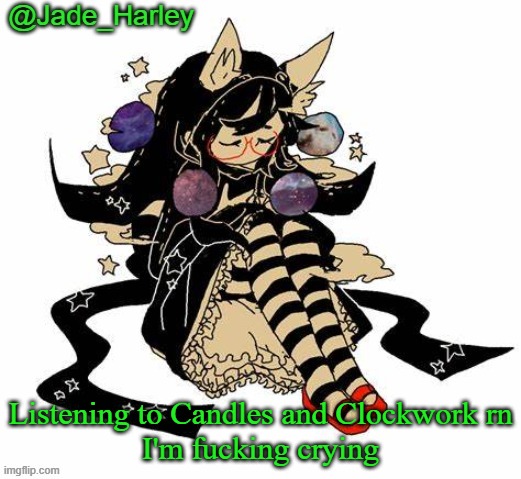 (alpha version) | Listening to Candles and Clockwork rn
I'm fucking crying | image tagged in jade harley's cute little temp | made w/ Imgflip meme maker