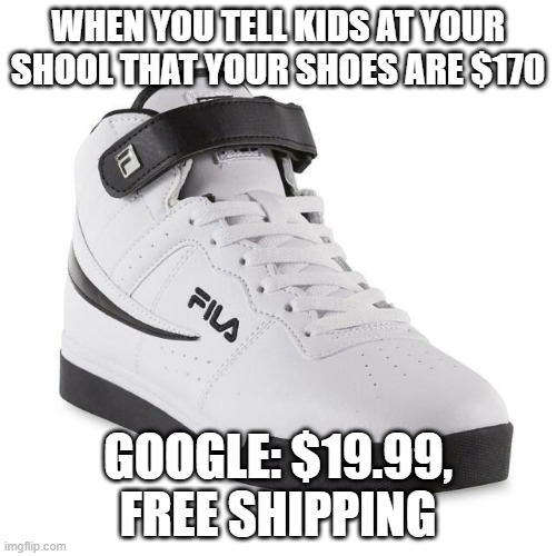 Just happened in my class, had to share it | WHEN YOU TELL KIDS AT YOUR SHOOL THAT YOUR SHOES ARE $170; GOOGLE: $19.99, FREE SHIPPING | image tagged in goofy | made w/ Imgflip meme maker
