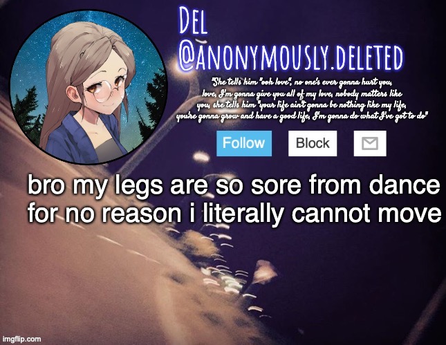 it hurts a lot idk why | bro my legs are so sore from dance for no reason i literally cannot move | image tagged in del announcement | made w/ Imgflip meme maker