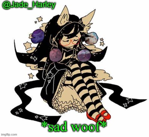 Jade Harley's cute little temp | *sad woof* | image tagged in jade harley's cute little temp | made w/ Imgflip meme maker