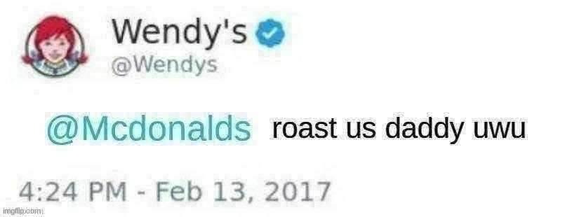 (TBMR note: seems like Wendy's) | made w/ Imgflip meme maker