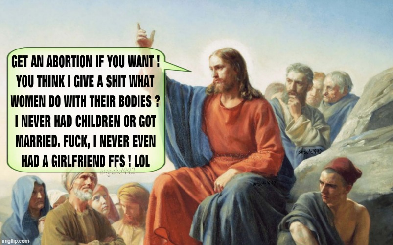 image tagged in abortion,jesus,religion,jesus christ,women,abortion rights | made w/ Imgflip meme maker