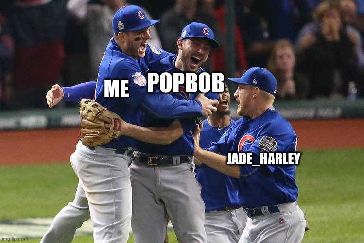 JADE_HARLEY ME POPBOB | made w/ Imgflip meme maker